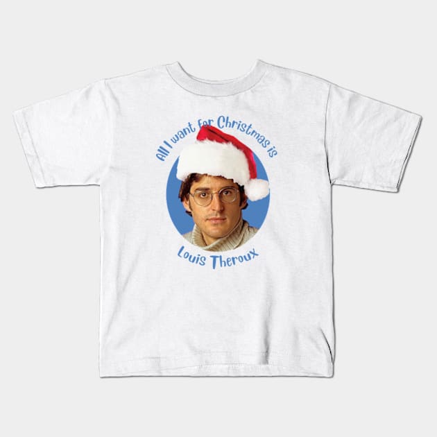 All I want for Christmas is Louis Theroux! Kids T-Shirt by Therouxgear